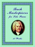 Bach Masterpieces for Solo Piano: 37 Works