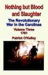 Nothing but Blood And Slaughter: The Revolutionary War in the Carolinas, 1781
