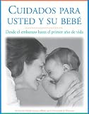 Cuidados para usted y su bebe: Desde el embarazo hasta el primer ano de vida, Segunda edicion