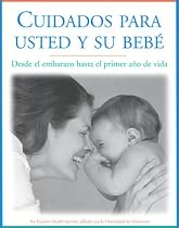 Cuidados para usted y su bebe: Desde el embarazo hasta el primer ano de vida, Segunda edicion