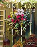 Fabulous Silk Florals for the Home