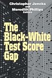 The Black-White Test Score Gap