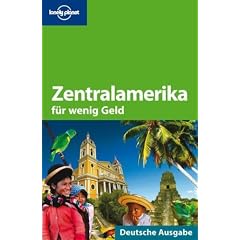Lonely Planet Reisef�hrer Zentralamerika f�r wenig Geld