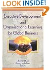 Executive Development and Organizational Learning for Global Business