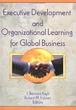 Executive Development and Organizational Learning for Global Business