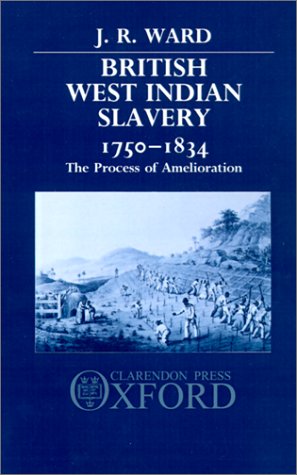 British West Indian Slavery, 1750-1834: The Process of Amelioration