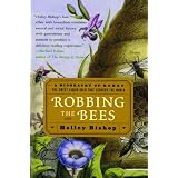 Robbing the Bees: A Biography of Honey--The Sweet Liquid Gold that Seduced the Worldby Holley Bishop