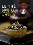 Revue Aubanel  / Le Thé : Arômes & saveurs du monde