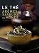 Livres : Le Thé : Arômes & saveurs du monde