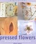 Pressed Flowers: Decorative Projects to Enhance the Home