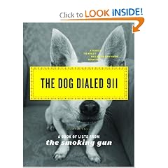 The Dog Dialed 911: A Book of Lists from The Smoking Gun