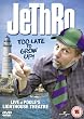 Jethro: Too Late...