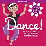 Dance!: No Matter What Kind of Dance You Like to Do, This Book Is for You. (American Girl)