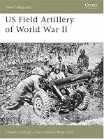 US Field Artillery of World War II (New Vanguard)