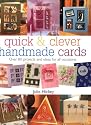 Handmade Cards: Over 80 Projects and Ideas for All Occasions (Quick and Clever)