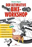 Der ultimative Bike-Workshop: Alle Reparaturen, Kaufberatung, Federgabel-Tuning, Fullsuspension-Wartung, Pflege und Einstellung, Profi-Tipps