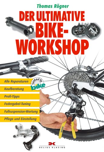 Unbekannt Der ultimative Bike-Workshop: Alle Reparaturen, Kaufberatung, Profi-Tipps, Federgabel-Tuning, Fullsuspension-Wartung, Pflege und Einstellung
