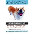 Stand By Me: A Holistic Handbook for Animals, Their People, and the Lives They Share Together by Douglas E. Knueven