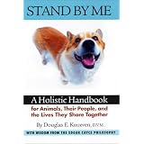 Stand By Me: A Holistic Handbook for Animals, Their People, and the Lives They Share Together