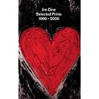Jim Dine: Selected Prints 1996-2006 by Diane Kelder and Jim Dine