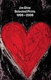 Jim Dine : selected prints 1996-2006
