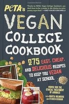 PETA'S Vegan College Cookbook: 275 Easy, Cheap, and Delicious Recipes to Keep You Vegan at School PETA'S Vegan College Cookbook: 275 Easy, Cheap, and Delicious Recipes to Keep You Vegan at School