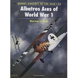 Albatros Aces of World War I (Osprey Aircraft of the Aces No 32) ~ Norman Franks