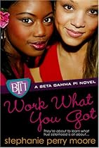 B.o.o.k Work What You Got (Beta Gamma Pi Novels (Paperback)) [E.P.U.B]