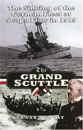 Cover image : THE GRAND SCUTTLE: The Sinking of the German Fleet at Scapa Flow in 1919