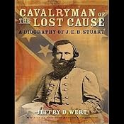 Cavalryman of the Lost Cause: A Biography of J. E. B. Stuart | [Jeffry D. Wert]