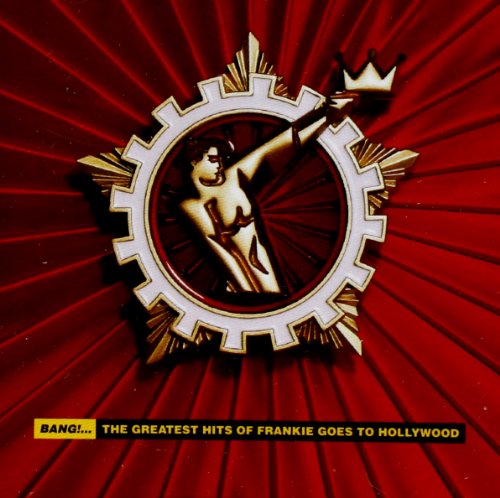 Frankie Goes To Hollywood - Bang... The Greatest Hits Of Frankie Goes To Hollywood - Zortam Music