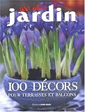 100 compositions pour terrasses et balcons