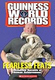Fearless Feats: Incredible Records of Human Achievement (Guinness World Records)