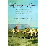 sufferings in africa the astonishing account of a new england sea captain enslaved by north african arabs