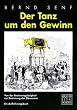 Der Tanz um den Gewinn: Von der Besinnungslosigkeit zur Besinnung der �konomie - Ein Aufkl�rungsbuch
