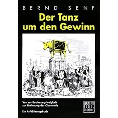 Der Tanz um den Gewinn: Von der Besinnungslosigkeit zur Besinnung der �konomie - Ein Aufkl�rungsbuch