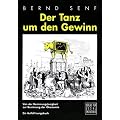 Der Tanz um den Gewinn: Von der Besinnungslosigkeit zur Besinnung der �konomie - Ein Aufkl�rungsbuch