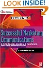 Successful Marketing Communications: a practical guide to planning and implementation (CIM Advanced Certificate Workbook)