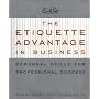 The Etiquette Advantage In Business by Peggy Post