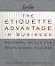 Image of The Etiquette Advantage in Business: Personal Skills for Professional Success
