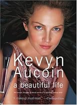 Kevyn Aucoin a beautiful life: The Success, Struggles, and Beauty Secrets of a Legendary Makeup Artist