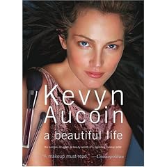 Kevyn Aucoin a beautiful life: The Success, Struggles, and Beauty Secrets of a Legendary Makeup Artist