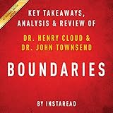 boundaries when to say yes how to say no to take control of your life by dr henry cloud and dr john townsend