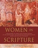 Women in Scripture: A Dictionary of Named and Unnamed Women in the Hebrew Bible, the Apocryphal/Deuterocanonical Books and New Testament 