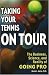 Taking Your Tennis on Tour: The Business, Science, and Reality of Going Pro