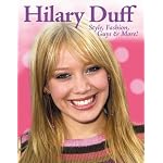 Hilary Duff: Style, Fashion, Guys, & More book cover