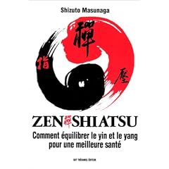 Zen Shiatsu : Comment �quilibrer le yin et le yang pour une meilleure sant�