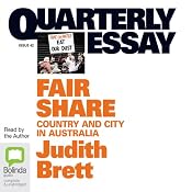 Quarterly Essay 42: Fair Share: Country & City in Australia | [Judith Brett]