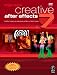 Creative After Effects 7: Workflow Techniques for Animation, Visual Effects and Motion Graphics