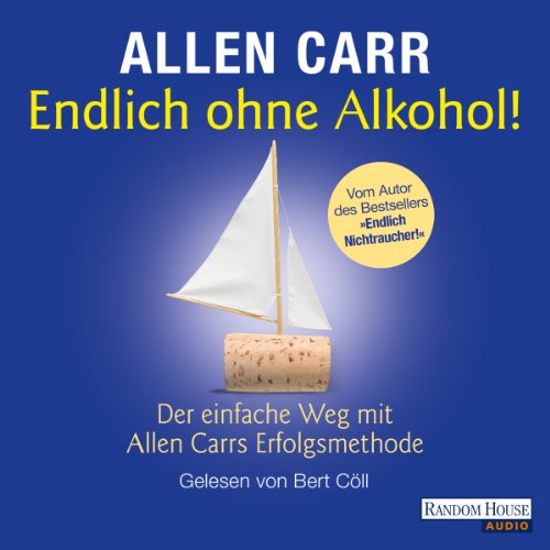 Download Endlich ohne Alkohol!: Der einfache Weg mit Allen Carrs Erfolgsmethode Download Endlich ohne Alkohol!: Der einfache Weg mit Allen Carrs Erfolgsmethode